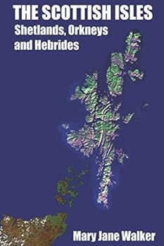 Paperback The Scottish Isles: Shetlands, Orkneys and Hebrides: Part 1: The Shetlands, Orkneys, Mull, Iona, Raasay and Staffa Book