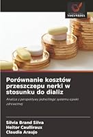 Porównanie kosztów przeszczepu nerki w stosunku do dializ: Analiza z perspektywy jednolitego systemu opieki zdrowotnej (Polish Edition) 6206842835 Book Cover
