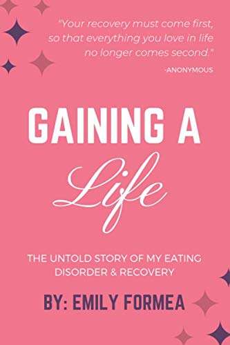 Gaining a Life: The Untold Story of My Eating Disorder &amp; Recovery