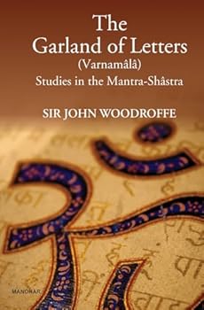 The Garland of Letters: (Varnamala) Studies in the Mantra-Shastra