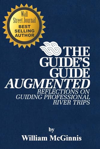 The Guide's Guide Augmented:: Reflections on Guiding Professional River Trips
