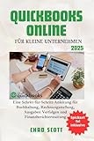 QUICKBOOKS ONLINE FÜR KLEINE UNTERNEHMEN: Eine Schritt-für-Schritt-Anleitung zur Buchhaltung, Rechnungsstellung, Spesen Verfolgung und Finanzberichterstattung