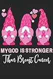  My God is Stronger Than Breast Cancer: Lined Notebook 6\"x9\" 110 Pages Funny Gnomies Awareness Month Journal Pink Ribbon Hair Care Queen Support Journals Love Cool Designs Heart Cheer Mom Faith Gift