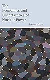 The Economics and Uncertainties of Nuclear Power