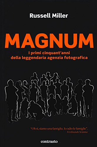 Magnum. I primi cinquant'anni della leggendaria agenzia fotografica. Ediz. illustrat