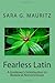 Fearless Latin: A Gardener's Introduction to Botanical Nomenclature
