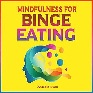 Mindfulness for Binge Eating Audiolibro Por Antonia Ryan arte de portada