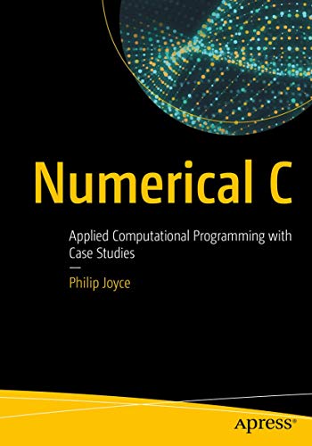 Numerical C: Applied Computational Programming With Case Studies view 2