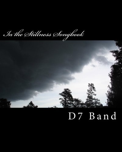 In the Stillness Songbook: by D7 Band