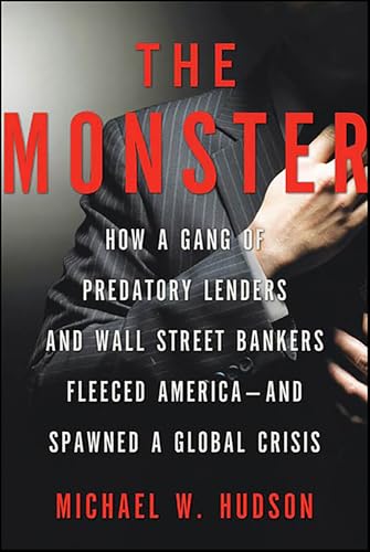 The Monster: How a Gang of Predatory Lenders and Wall Street Bankers Fleeced America—and Spawned a Global Crisis