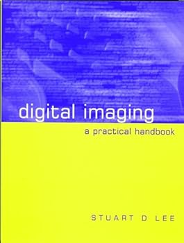 Digital Imaging: A Practical Handbook
