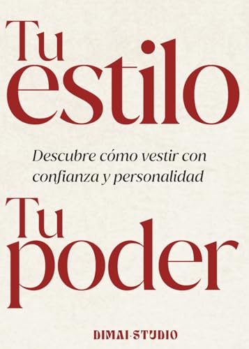Guía de estilo personal : Tu estilo, Tu poder: Descubre cómo vest...