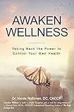 Awaken Wellness: Taking Back the Power to Control Your Own Health