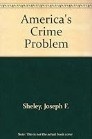 America's "Crime Problem": An Introduction to Criminology 0534042511 Book Cover
