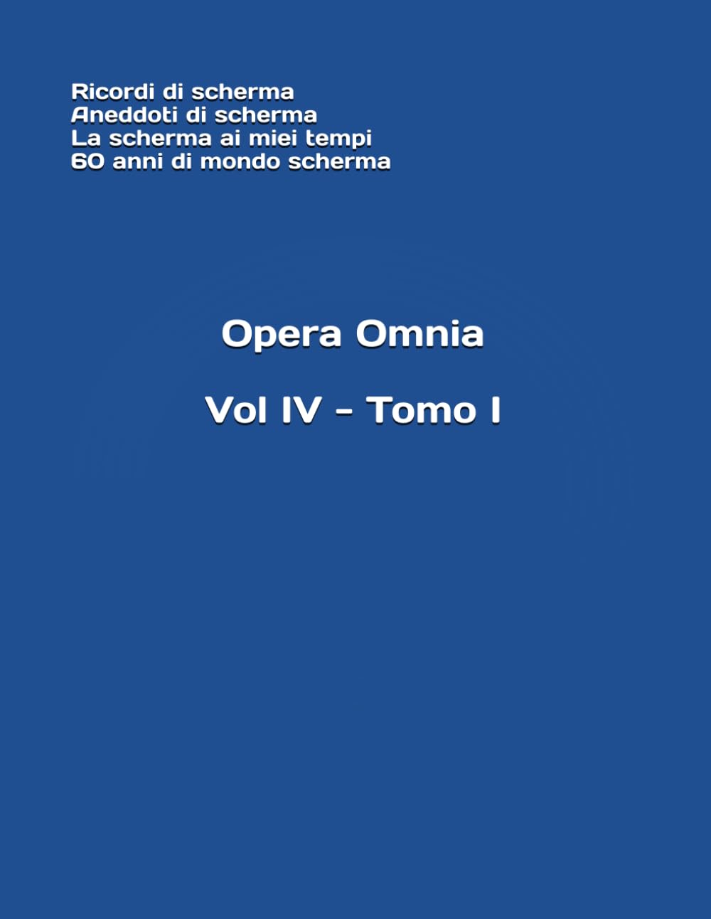 Vol. IV - Tomo I (Opera Omnia del m° Stefano Gardenti)