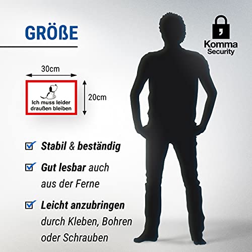 Komma Security Ich muss leider draußen bleiben - Hund Hunde Schild Hinweisschild Türschild Verbotsschild - Hundeverbot Verbot Hunde - Restaurants Läden Geschäfte Büros