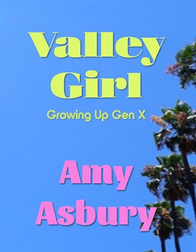 Valley Girl: Growing Up Gen X