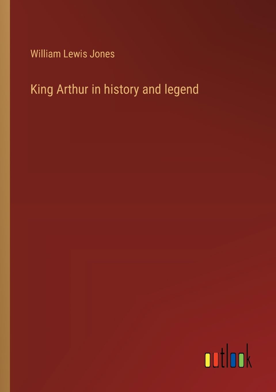 King Arthur in history and legend