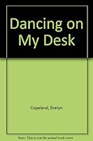 Dancing on My Desk 0805987339 Book Cover