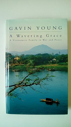 A Wavering Grace : A Vietnamese Family in War a... 0670864900 Book Cover