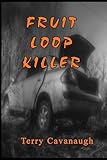 Fruit Loop Killer: A Mark Jeremy Novel