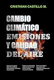 Cambio Climático Emisiones y Calidad del Aire (Spanish Edition)