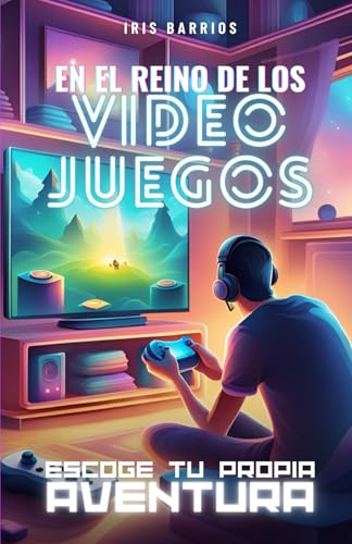 Escoge tu propia aventura: En el Reino de los Videojuegos: Un Viaje por el Mundo Digital: Tus Decisiones, Tu Destino