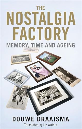 The Nostalgia Factory: Memory, Time and Aging
