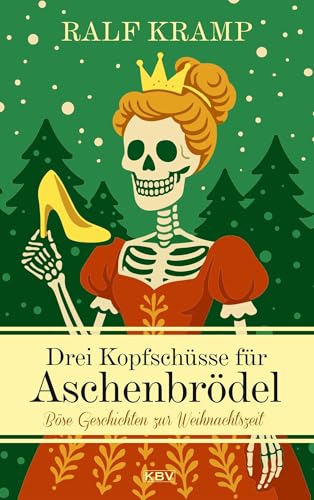 Drei Kopfschüsse für Aschenbrödel: Böse Geschichten zur Weihnachtszeit (KBV Krimi)