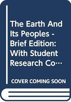 The Earth And Its Peoples - Brief Edition: With Student Research Companion