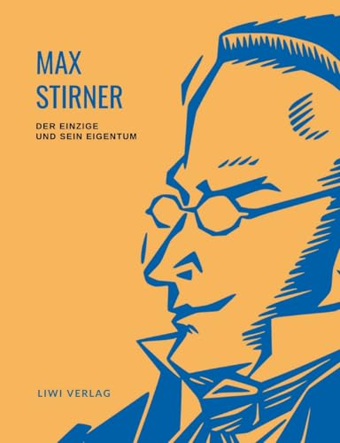 Max Stirner: Der Einzige und sein Eigentum. Vollständige Neuausgabe.: Ungekürzte Ausgabe