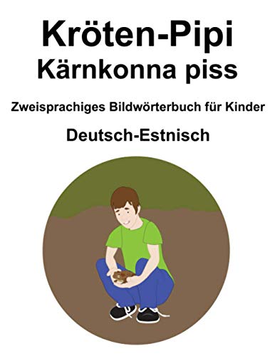 Deutsch-Estnisch Kröten-Pipi / Kärnkonna piss Zweisprachiges Bildwörterbuch für Kinder (German Edition)
