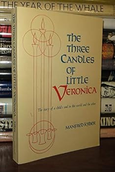 Paperback THE THREE CANDLES OF LITTLE VERONICA The Story of a Childs Soul in This World and the Other Book