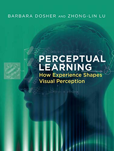 Perceptual Learning: How Experience Shapes Visual Perception (English Edition)
