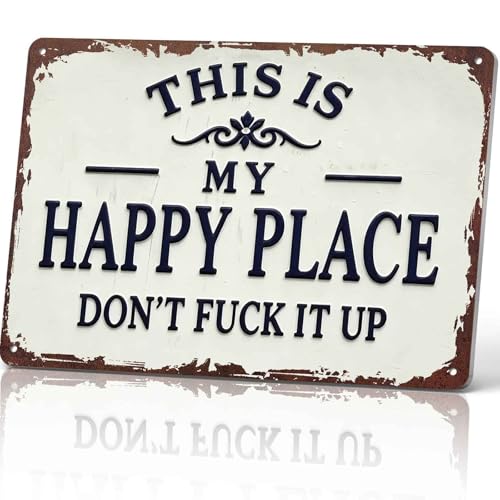 This Is My Happy Place Dont Fuck It Up Metal Sign 8x12 Inch Aluminum Wall Art Funny Rustic Style for Man Cave Garage Bedroom