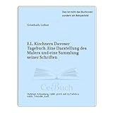 kirchner davos im schnee  E.L. Kirchners Davoser Tagebuch. Eine Darstellung des Malers und eine Sammlung seiner Schriften