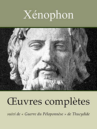  XÉNOPHON - Oeuvres complètes (suivi de « Guerre du Péloponnèse » de Thucydide) Gratuit