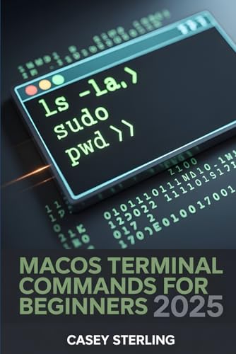 MACOS TERMINAL COMMANDS FOR BEGINNERS 2025: 250+ Copy-Paste Zsh Tips & Tricks to Master macOS Sequoia.