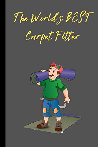 Best Carpet Fitter Notebook Gift for Dad, Mum, Son, Daughter
