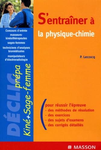 livre S'entraîner à la physique-chimie : Concours masseurs-kinésithérapeutes, sages-femmes, techniciens d'analyses biomédicales, manipulateurs d'électroradiologie