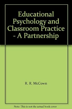 Educational psychology and classroom practice :  a partnership /