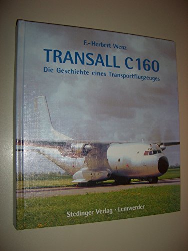 Preisvergleich Produktbild Transall C 160: Die Geschichte eines Transportflugzeuges