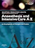 Anaesthesia and Intensive Care A-Z - Print & E-Book: An Encyclopedia of Principles and Practice (FRCA Study Guides)