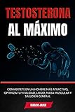 testosterona libro precio  Testosterona al Máximo: Conviértete en un hombre más Atractivo, Optimiza tu Vitalidad, Libido, Masa Muscular y Salud en General
