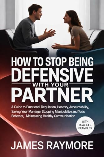 How To Stop Being Defensive With Your Partner: A Guide