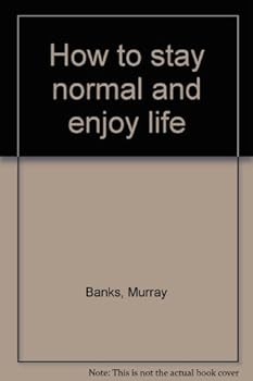 How to stay normal and enjoy life