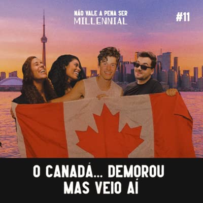 #11 - O Canad&aacute;... Demorou mas veio a&iacute;