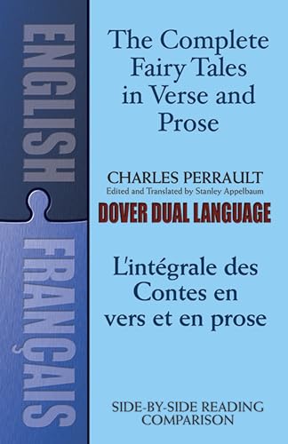 The Complete Fairy Tales in Verse and Prose/ L'Integrale des Contes en vers et en prose: A Dual-Language Book