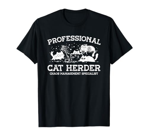 Professional Cat Herder Chaos Management Specialist T-Shirt