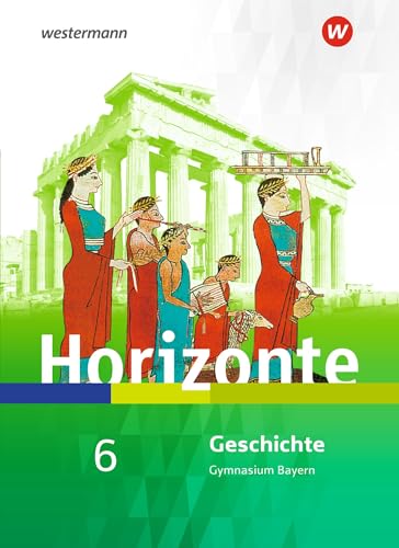 Horizonte - Geschichte für Gymnasien in Bayern - Ausgabe 2018: Schulbuch 6